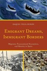 Emigrant Dreams, Immigrant Borders - Raquel Vega-Duran - 9781611487428