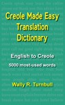 Creole Made Easy Translation Dictionary - Wally R. Turnbull - 9781611530100