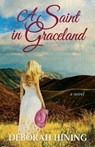 A Saint in Graceland - Deborah Hining - 9781611531572