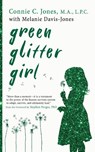 Green Glitter Girl - Connie C Jones ; Melanie Davis-Jones - 9781611536102