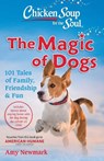 Chicken Soup for the Soul: The Magic of Dogs - Amy Newmark - 9781611590678