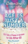 Chicken Soup for the Soul: Age Is Just a Number - Amy Newmark - 9781611590715