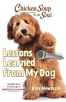 Chicken Soup for the Soul: Lessons Learned from My Dog - Amy Newmark - 9781611590982
