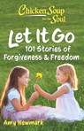 Chicken Soup for the Soul: Let It Go - Amy Newmark - 9781611591231