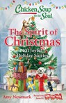 Chicken Soup for the Soul: The Spirit of Christmas: 101 Joyful Holiday Stories - Amy Newmark - 9781611591262