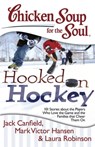 Chicken Soup for the Soul: Hooked on Hockey - Jack Canfield ; Mark Victor Hansen ; Laura Robinson - 9781611592153