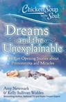 Chicken Soup for the Soul: Dreams and the Unexplainable - Amy Newmark ; Kelly Sullivan Walden - 9781611592719