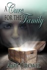 A Cure For The Family - Amy Croall - 9781611606256