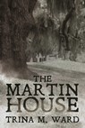 The Martin House - Trina Ward - 9781611606515