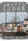 Arctic Lions - Wayne K Sapp - 9781611606997