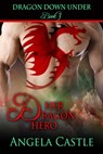Dragon Down Under: Her Dragon Hero - Angela Castle - 9781611607529