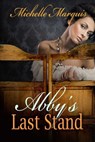 Abby's Last Stand - Michelle Marquis - 9781611607635