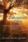 Awakening Hope. a Developmental, Behavioral, Biological Approach to Codependency Treatment. - Mary Crocker Cook - 9781611700312