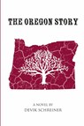 The Oregon Story - Devik Schreiner - 9781611702804