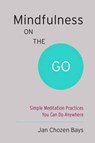 Mindfulness on the Go (Shambhala Pocket Classic) - Jan Chozen Bays - 9781611801705