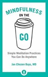 Mindfulness on the Go - Jan Chozen Bays - 9781611804454