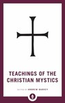 Teachings of the Christian Mystics - Andrew Harvey - 9781611806908