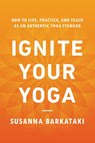 Ignite Your Yoga - Susanna Barkataki - 9781611809947