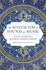 The Mysticism of Sound and Music - Hazrat Inayat Khan - 9781611809961