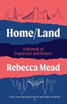 Home/Land - Rebecca Mead - 9781611854220