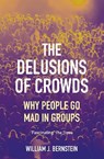 The Delusions of Crowds - William L Bernstein - 9781611854435