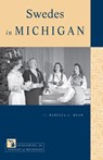 Swedes in Michigan - Rebecca J. Mead - 9781611860412