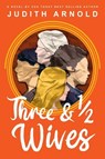 Three and a Half Wives - Judith Arnold - 9781611884234