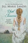 Until Tomorrow - Jill Marie Landis - 9781611947786