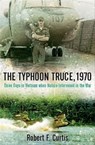 The Typhoon Truce, 1970 - Robert F. Curtis - 9781612003306