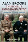 Alan Brooke—Churchill's Right-Hand Critic - Andrew Sangster - 9781612009698
