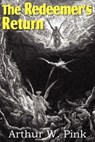 The Redeemer's Return - Arthur W Pink - 9781612032832