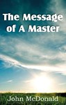 The Message of A Master - John McDonald - 9781612038698