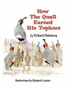 How the Quail Earned His Topknot - Richard Oldenburg - 9781612040707
