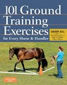 101 Ground Training Exercises for Every Horse & Handler - Cherry Hill - 9781612120522