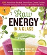 Raw Energy in a Glass - Stephanie L. Tourles - 9781612122496