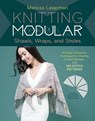 Knitting Modular Shawls, Wraps, and Stoles - Melissa Leapman - 9781612129976