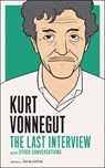 Kurt Vonnegut: The Last Interview - Kurt Vonnegut - 9781612190907