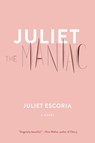 Juliet the Maniac - Juliet Escoria - 9781612197609