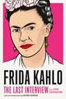 Frida Kahlo: The Last Interview - Frida Kahlo - 9781612198750