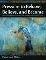 Pressure to Behave, Believe, and Become - Patricia a Millar - 9781612334097