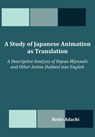 A Study of Japanese Animation as Translation - Reito Adachi - 9781612339481