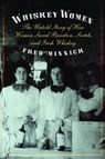 Whiskey Women - Fred Minnick - 9781612345642