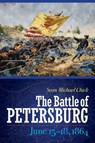 The Battle of Petersburg, June 15-18, 1864 - Sean Michael Chick - 9781612347127