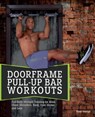 Doorframe Pull-Up Bar Workouts - Ryan George - 9781612433844