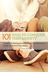 101 Ways to Conquer Teen Anxiety - Thomas McDonagh ; Jon Patrick Hatcher - 9781612435633