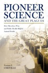 Pioneer Science and the Great Plagues - Norman F. Cheville - 9781612496429
