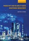 Productivity and Reliability-Based Maintenance Management - Matthew P. Stephens - 9781612497495