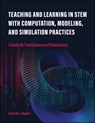 Teaching and Learning in STEM with Computation, Modeling, and Simulation Practices - Alejandra J. Magana - 9781612499260
