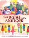 That Baby in the Manger - Anne E. Neuberger - 9781612619460