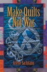 Make Quilts Not War - Arlene Sachitano - 9781612711393
